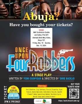 Abuja Set for Theatrical Delight with “Once Upon Four Robbers” This Weekend